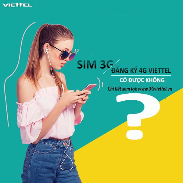Sim 3G có đăng ký 4G Viettel được hay không? 