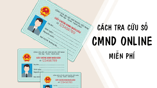 Hướng dẫn cách tra cứu số CMND Online miễn phí