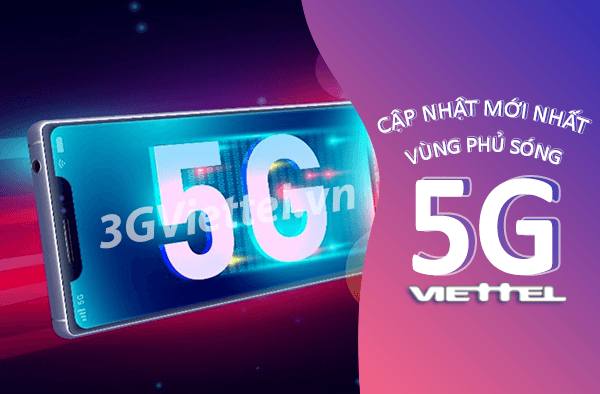 Cập nhật vùng phủ sóng 5G Viettel mới nhất 2021 tại Việt Nam