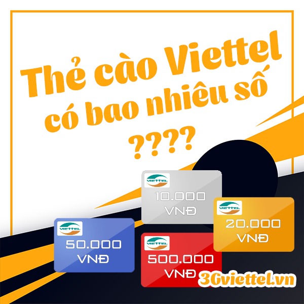 Mã Thẻ Cào Viettel Có Bao Nhiêu Số Cho Mệnh Giá 10K, 20K, 50K, 100K....