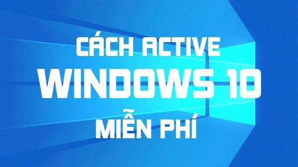 Hướng dẫn cách active win 10 vĩnh viễn