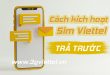 Hướng dẫn cách kích hoạt sim Viettel trả trước