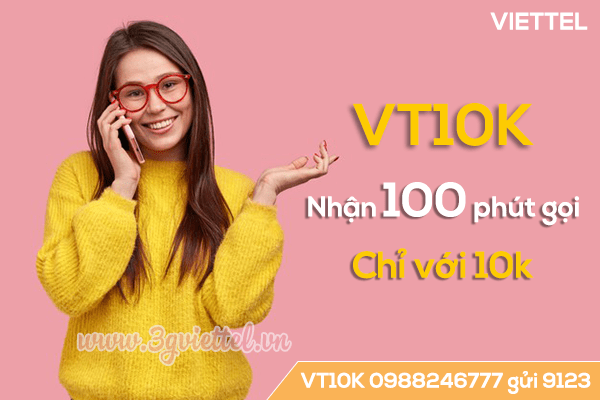 Đăng ký gói cước Vt10K Viettel chỉ 10K nhận 100p gọi miễn phí