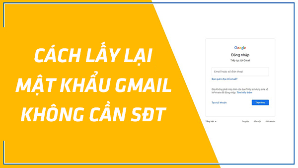 Hướng dẫn lấy lại mật khẩu Gmail không cần số điện thoại