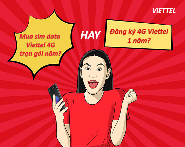Nên mua sim data 4G Viettel trọn gói 1 năm hay đăng ký 4G Viettel 1 năm?