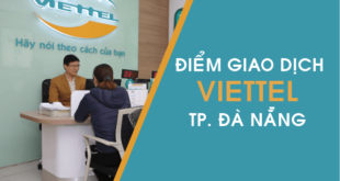 Tổng hợp các điểm giao dịch Viettel tại Đà Nẵng đầy đủ nhất