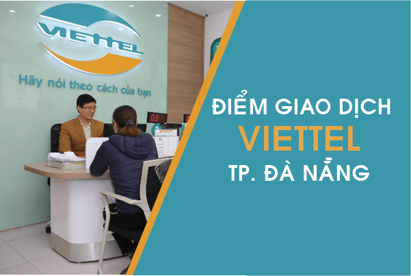Tổng hợp các điểm giao dịch Viettel tại Đà Nẵng đầy đủ nhất 