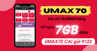 Đăng ký gói cước UMAX70 Viettel miễn phí 7GB data dùng cả tháng
