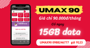 Đăng ký gói cước UMAX90 Viettel có ngay 15GB data dùng 30 ngày