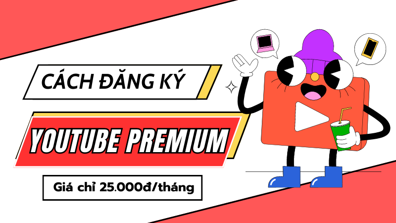 Hướng dẫn cách đăng ký Youtube Premium Việt nam 