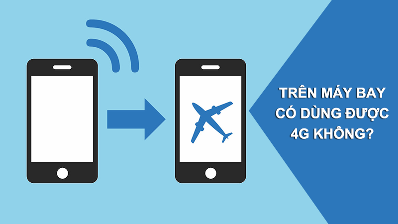 Trên máy bay có dùng mạng 4G được hay không?