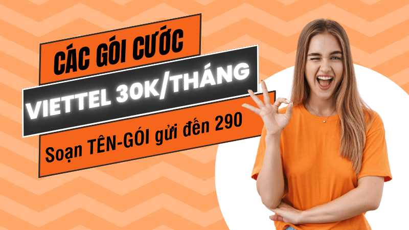 Tổng hợp các gói cước 4G Viettel 30K/tháng khuyến mãi khủng 