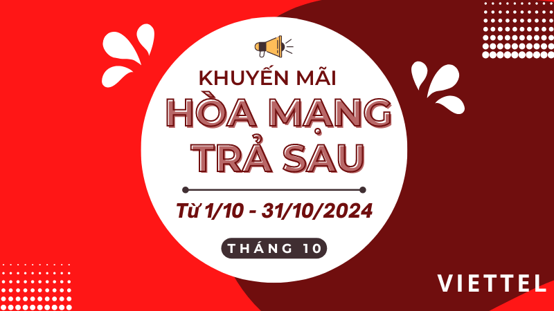 Nhận ưu đãi khủng khi hòa mạng trả sau cho thuê bao Viettel tháng 10/2024