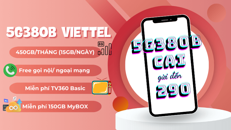 Đăng ký gói 5G380B Viettel có ngay 450GB, miễn phí gọi, TV360 và MyBOX