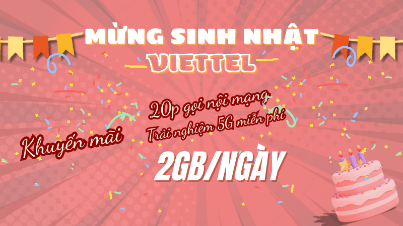 Viettel tặng đến 20GB data và 20 phút gọi nội mạng nhân dịp sinh nhật