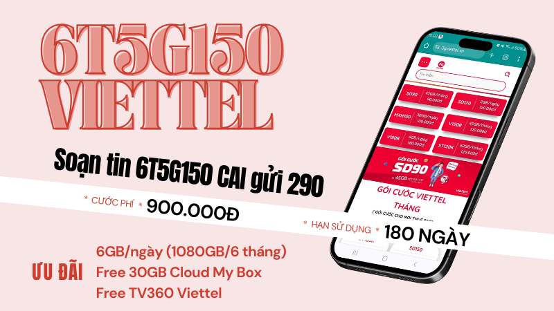 Cách đăng ký gói cước 6T5G150 viettel miễn phí 1080GB/12 tháng, Free data Tv360 và My Box