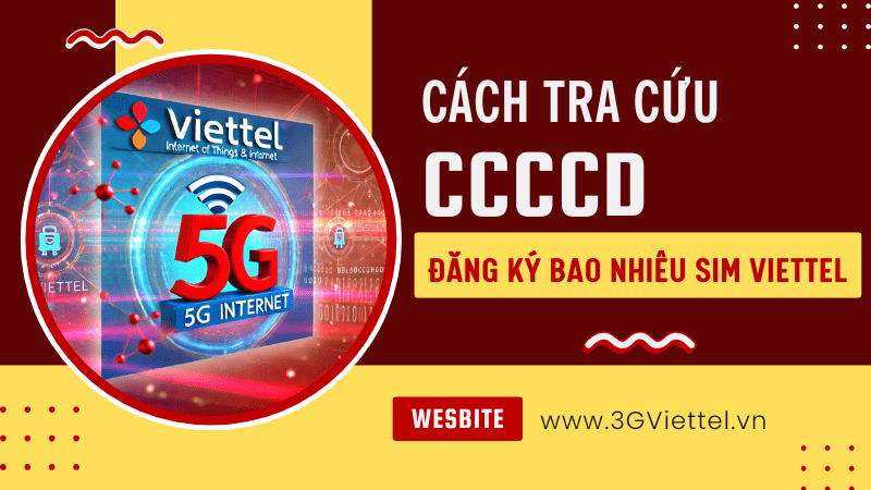 Hướng dẫn cách tra cứu CCCD đã đăng ký bao nhiêu sim Viettel