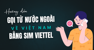 Cách gọi từ nước ngoài về Việt Nam bằng sim Viettel