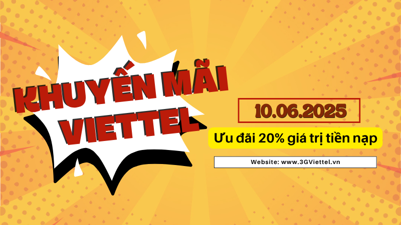Viettel khuyến mãi ngày 10/6/2025 ưu đãi 20% giá trị tiền nạp toàn quốc